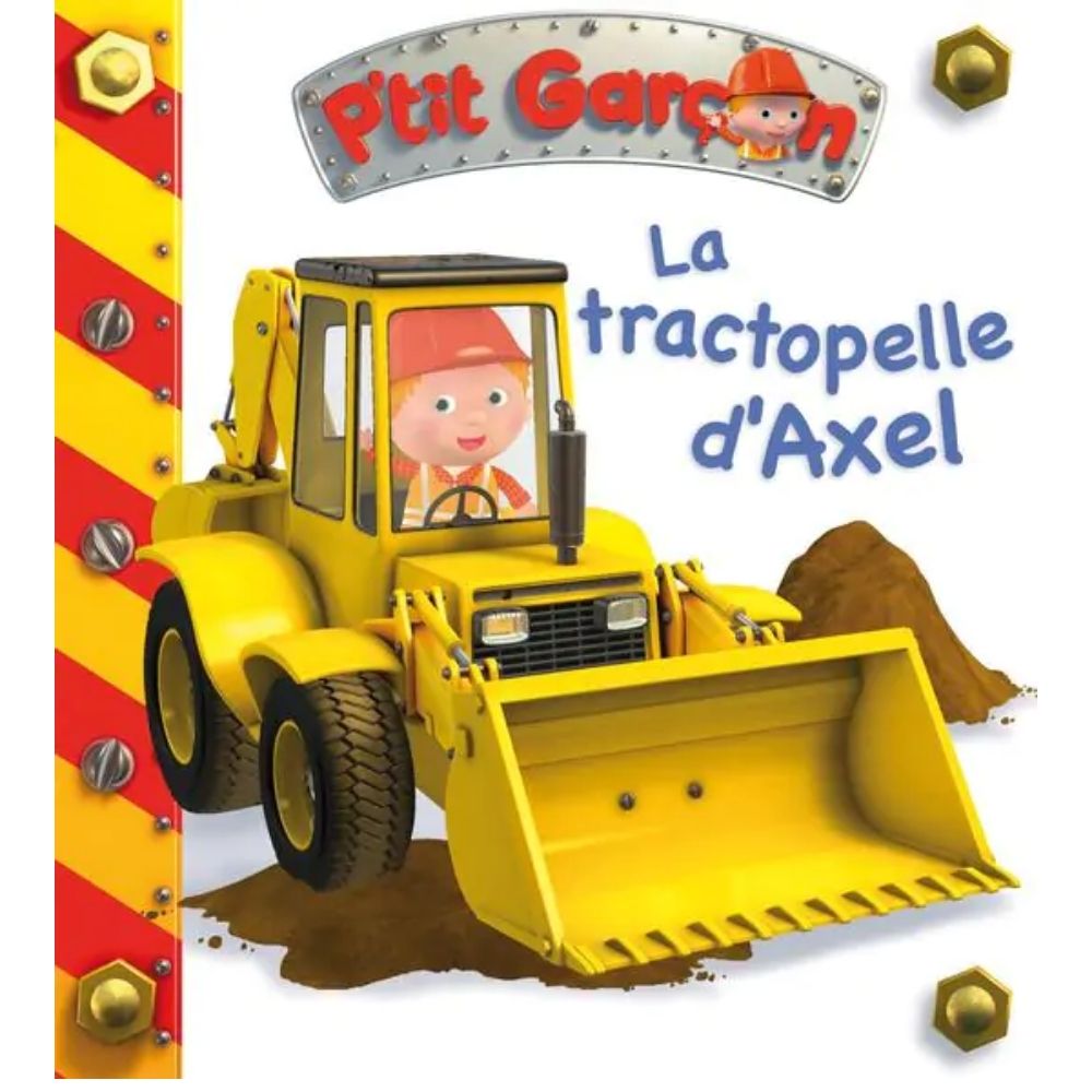 P’tit Garçon : La Tractopelle d’Axel
